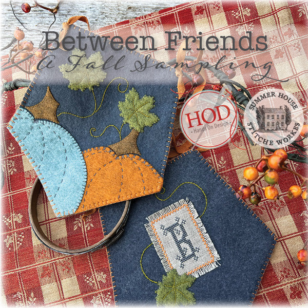 Between Friends A Fall Sampling Book of 8 Projects by Hands on Design and Summer House Stitche Workes