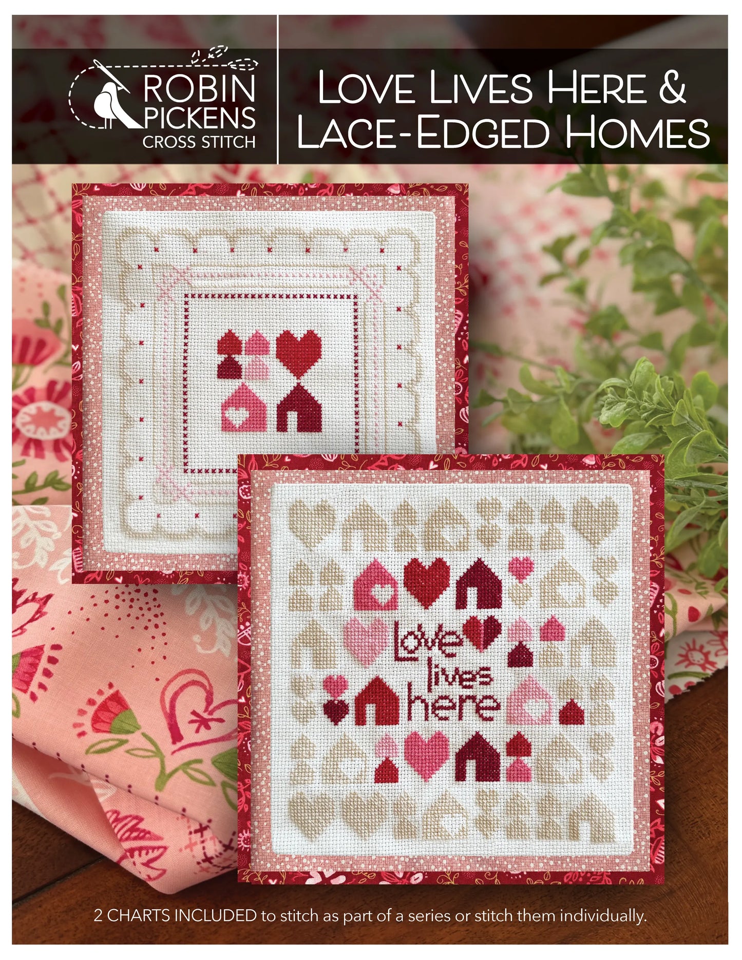 PREORDER Robin Pickens LOVE LIVES HERE & LACE-EDGED HOMES Cross Stitch Pattern