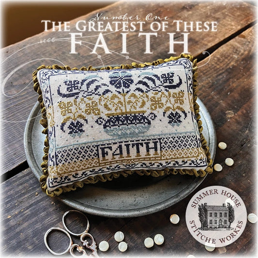 Greatest of These #1 Faith by Summer House Stitche Workes Cross Stitch Pattern