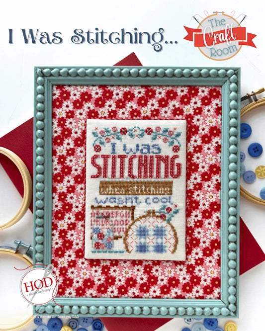 PREORDER I Was Stitching... Cross Stitch Pattern by Hands on Design