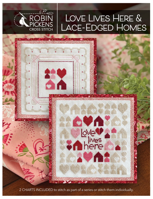 PREORDER Robin Pickens LOVE LIVES HERE & LACE-EDGED HOMES Cross Stitch Pattern