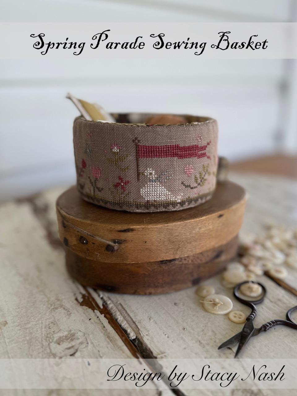 Stacy Nash SPRING PARADE SEWING BASKET Cross Stitch Pattern