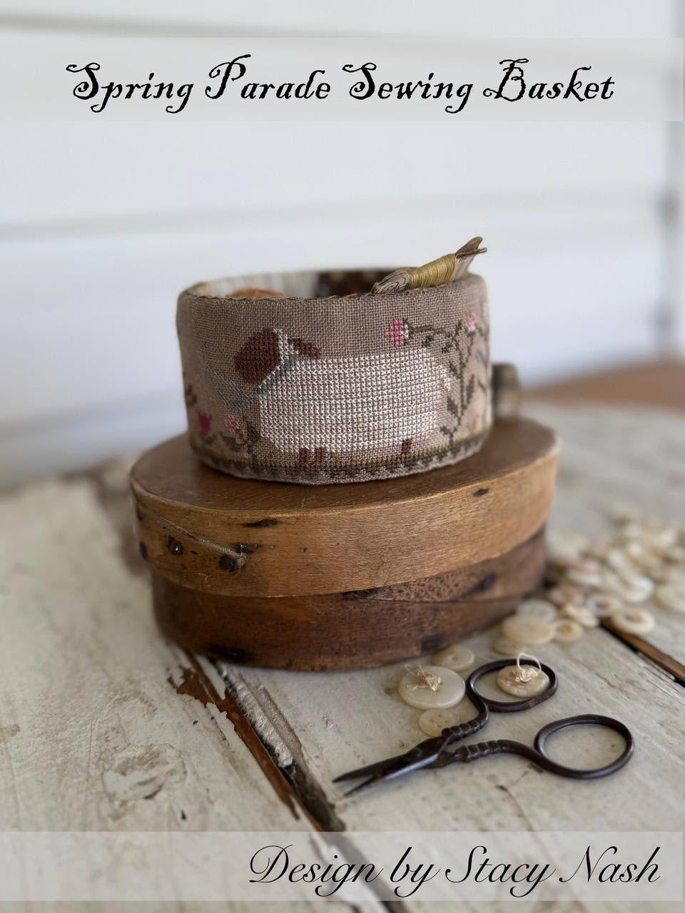 Stacy Nash SPRING PARADE SEWING BASKET Cross Stitch Pattern