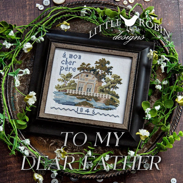 PREORDER To My Dear Father Cross Stitch Pattern by Little Robin Designs Nashville Market
