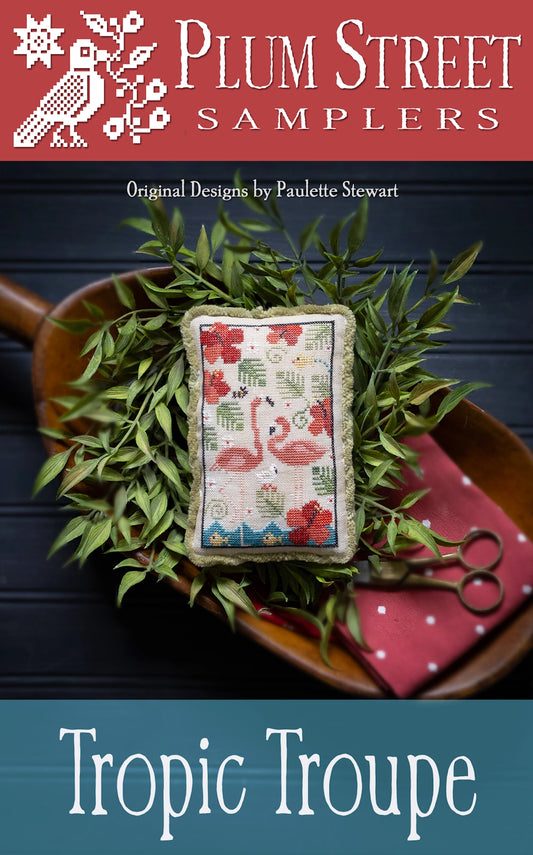 PREORDER Tropic Troupe Cross Stitch Pattern by Plum Street Samplers