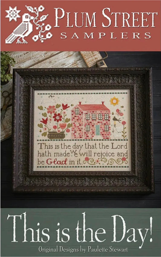 This is the Day! Cross Stitch Pattern by Plum Street Samplers! PHYSICAL COPY